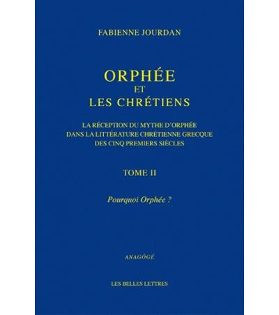 Orphée et les Chrétiens, II : Pourquoi Orphée ?