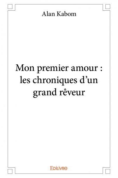 80 Sur Mon Premier Amour Les Chroniques D Un Grand Reveur Broche Alan Kabom Achat Livre Ou Ebook Fnac