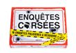 Enquêtes Corsées - 16 enquêtes policières à résoudre seul ou entre amis