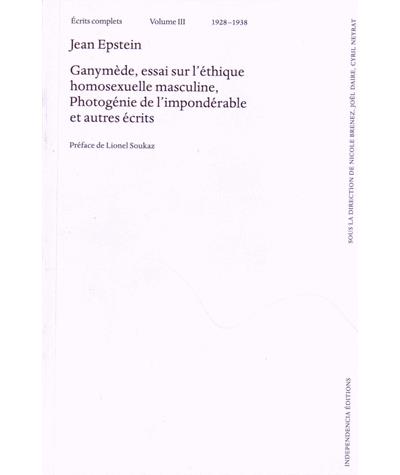 Écrits complets (1928 - 1938) – Ganymède, essai sur l’éthique homosexuelle masculine