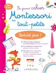 Mon grand cahier Montessori des tout-petits Spécial jeux