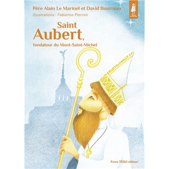 Saint Aubert, fondateur du Mont-Saint-Michel