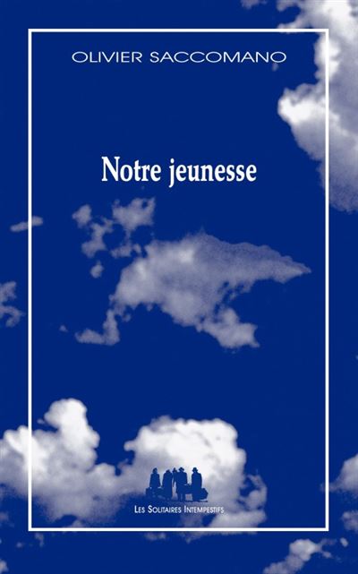 Notre jeunesse - Olivier Saccomano - broché