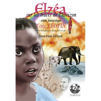 Elzéa sur les traces de l'horizon, conte fantastique français/créole