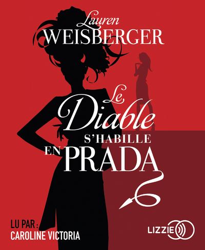 Le diable s'habille en Prada - Lauren Weisberger - Texte lu (CD)