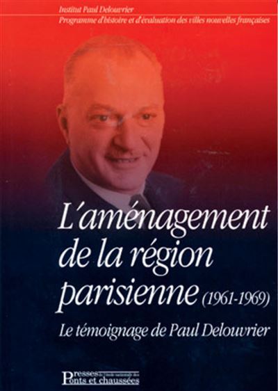 L'aménagement De La Région Parisienne (1961-1969) - Broché - Paul ...