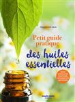 Petit guide pratique des huiles essentielles