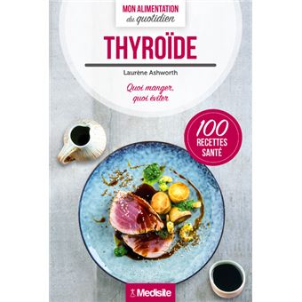 Thyroïde - Quoi manger, quoi éviter
