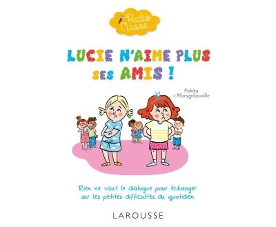 Radio classe : Lucie n'aime plus ses amis !