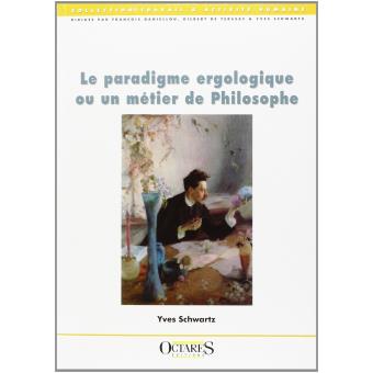 Le paradigme ergologique ou un metier de philosophe