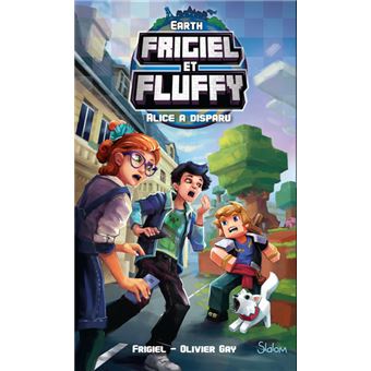 Frigiel Et Fluffy - Tome 1 - Frigiel et Fluffy Earth - Alice a disparu ...