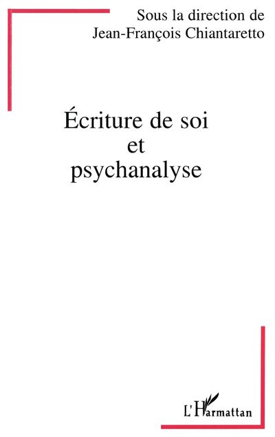 Ecriture de soi et psychanalyse - Jean-François Chiantaretto - (donnée non spécifiée)