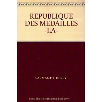 La République des médailles - numismates et collections numismatiques à Paris du Grand siècle au siècle des Lumières - 1