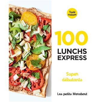 100 recettes de lunch express- super débutants