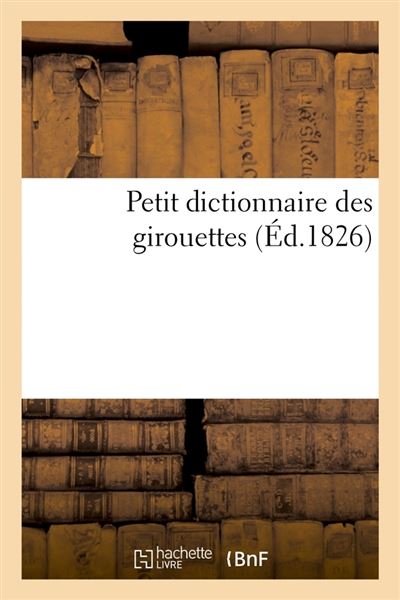 Petit dictionnaire des girouettes ,