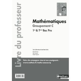 Mathematiques 1re Tle Bac Pro Groupement C Livre Du Professeur Livre Du Professeur Edition 2015 Broche Jean Denis Astier Bernard Lacaze Alain Vrignaud Achat Livre Fnac