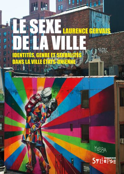 Le sexe de la ville identites genre et sexualite dans la vil