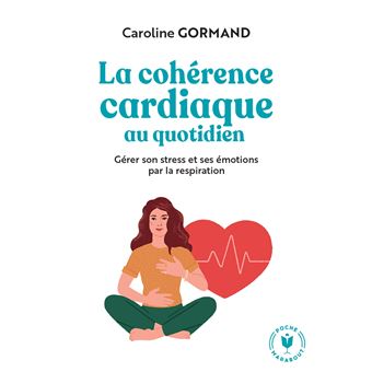 Le guide de la cohérence cardiaque au quotidien
