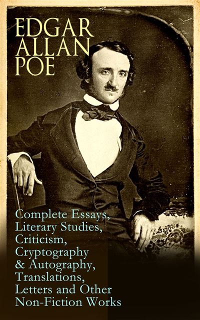 Edgar Allan Poe: Complete Essays, Literary Studies, Criticism ...