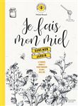 Je fais mon miel dans mon jardin