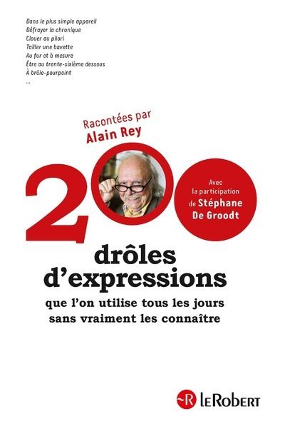 200 Droles D Expressions Que L On Utilise Tous Les Jours Sans Vraiment Les Connaitre Broche Stephane De Groodt Alain Rey Achat Livre Ou Ebook Fnac