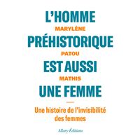 L'homme préhistorique est aussi une femme - Une histoire de l'invisibilité des femmes