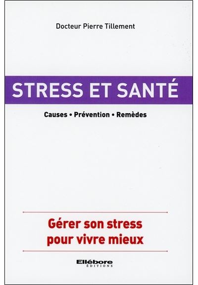 Stress et santé - Causes - Prévention - Remèdes - Pierre Tillement - broché