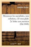Messieurs les socialistes, une solution, s'il vous plaît. 2e lettre aux ouvriers