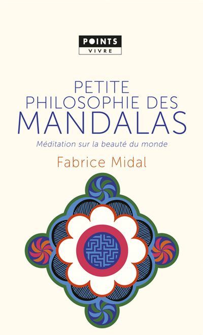 Petite philosophie des mandalas. Méditation sur la beauté du monde - Fabrice Midal - Poche