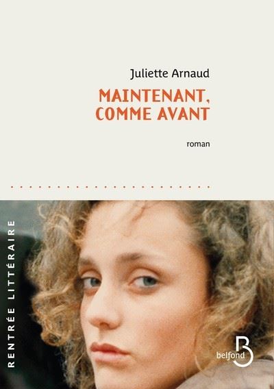 Maintenant, comme avant - Juliette Arnaud - broché