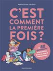C'est comment la première fois ? (Et 80 questions sur l'adolescence)