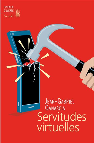 Servitudes virtuelles - broché - Jean-Gabriel Ganascia - Achat Livre ou  ebook | fnac
