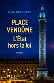 Place Vendôme II - L'État hors la loi
