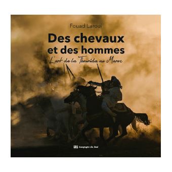 Des chevaux et des hommes, l'art de la Tbourida au Maroc