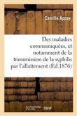 Des maladies communiquées, et notamment de la transmission de la syphilis par l'allaitement