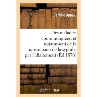 Des maladies communiquées, et notamment de la transmission de la syphilis par l'allaitement