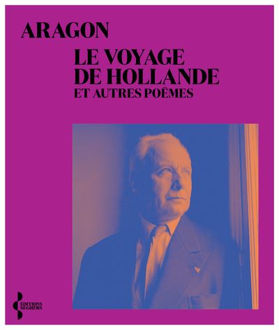 Le Voyage de Hollande - et autres poèmes - Louis Aragon - (donnée non spécifiée)