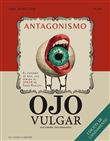 Ojo Vulgar, Antagonismo