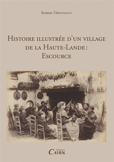 Histoire illustrée d'un village de la Haute-Lande