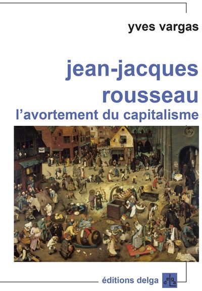 Jean - Jacques Rousseau : L'avortement du capitalisme