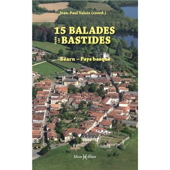 15 balades dans les bastides : Béarn Pays basque