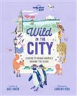 Wild in the City 1ed -anglais-