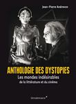 Anthologie des dystopies - Les mondes indésirables de la lit