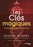 Les clés magiques - Les secrets du succès et du bonheur