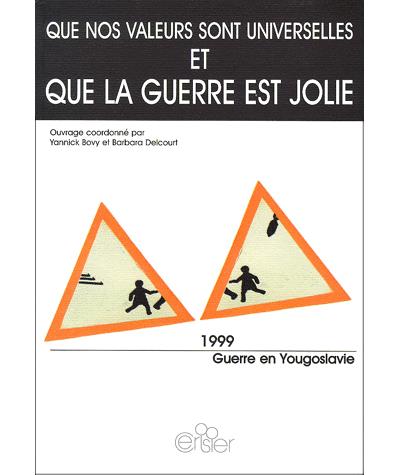 Que nos valeurs sont universelles et que la guerre est jolie