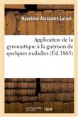 Application de la gymnastique à la guérison de quelques maladies, avec des observations