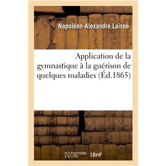 Application de la gymnastique à la guérison de quelques maladies, avec des observations