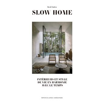 Slow Home - Intérieurs et Style de vie en harmonie avec le temps