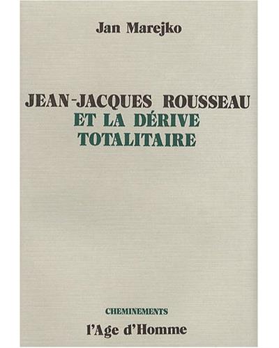 Jean-Jacques Rousseau et la dérive totalitaire