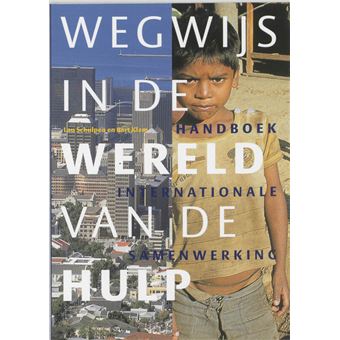 Wegwijs In De Wereld Van De Hulp Handboek Internationale Samenwerking ...